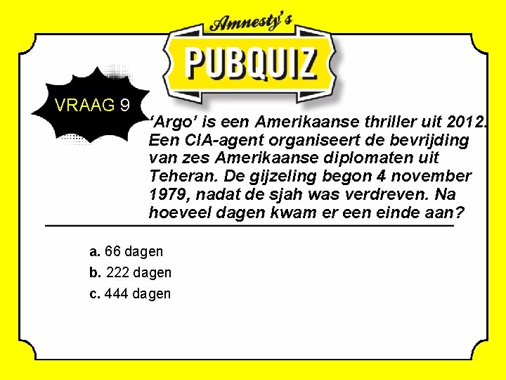  VRAAG 9 ‘Argo’ is een Amerikaanse thriller uit 2012. Een CIA-agent organiseert de