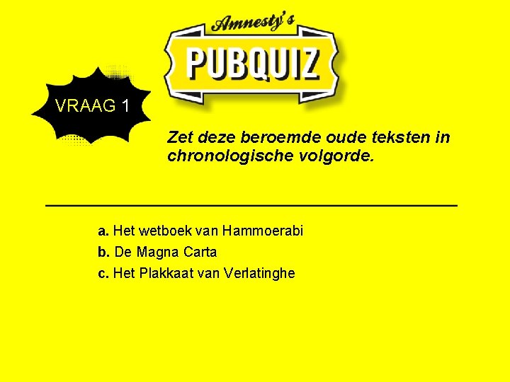  VRAAG 1 Zet deze beroemde oude teksten in chronologische volgorde. a. Het wetboek