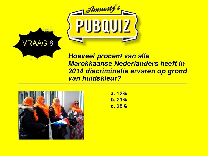  VRAAG 8 Hoeveel procent van alle Marokkaanse Nederlanders heeft in 2014 discriminatie ervaren