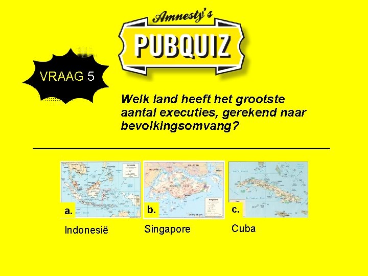  VRAAG 5 Welk land heeft het grootste aantal executies, gerekend naar bevolkingsomvang? a.