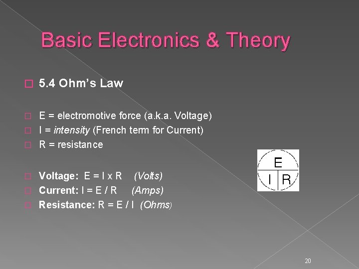 Basic Electronics & Theory � 5. 4 Ohm’s Law E = electromotive force (a.