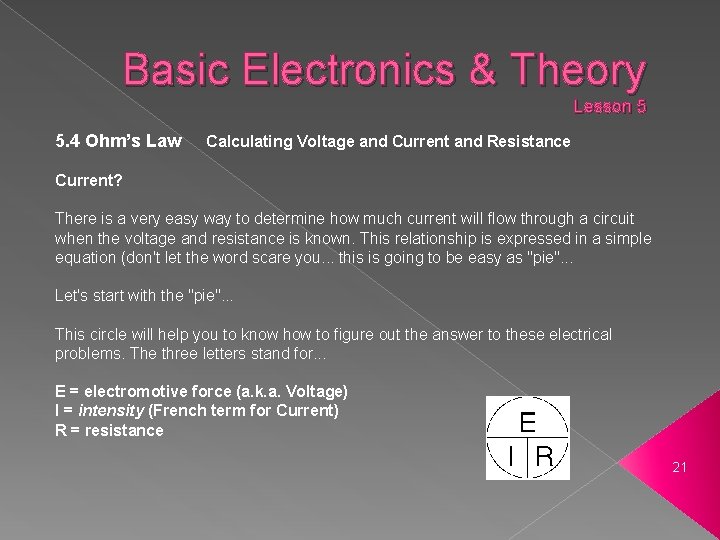 Basic Electronics & Theory Lesson 5 5. 4 Ohm’s Law Calculating Voltage and Current