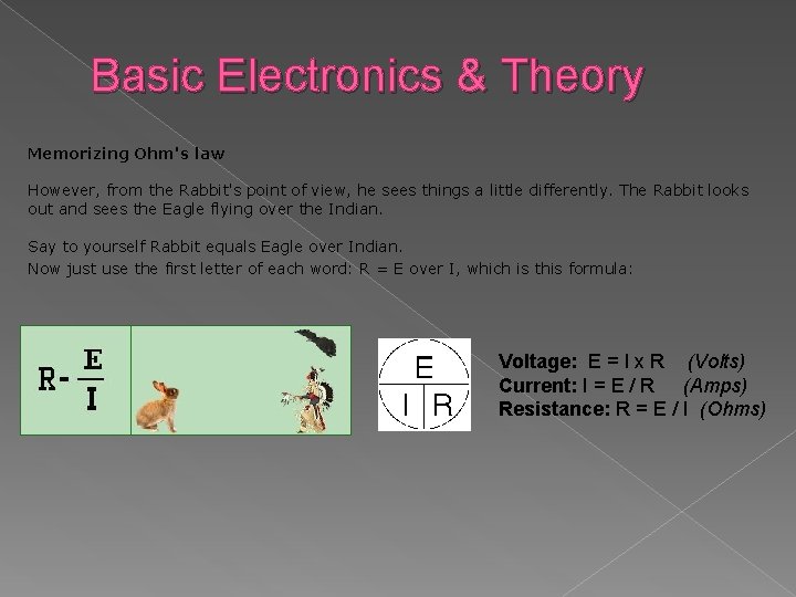 Basic Electronics & Theory Memorizing Ohm's law However, from the Rabbit's point of view,