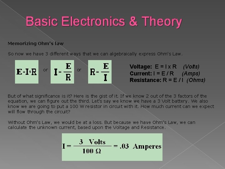 Basic Electronics & Theory Memorizing Ohm's law So now we have 3 different ways