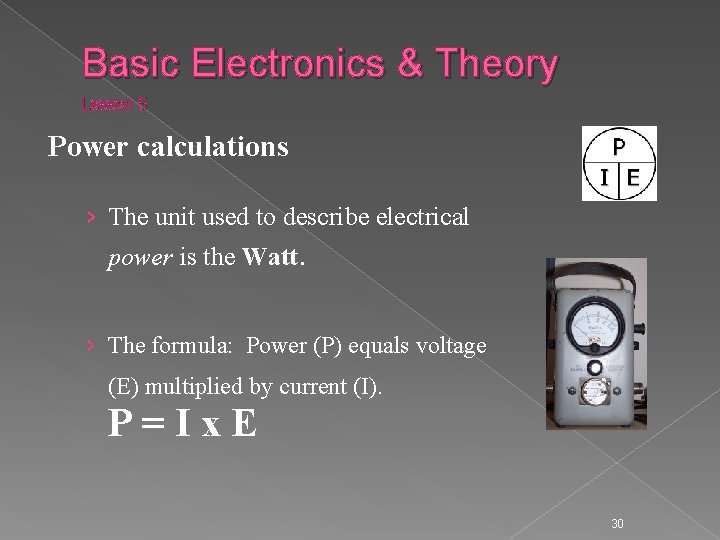 Basic Electronics & Theory Lesson 5 Power calculations › The unit used to describe