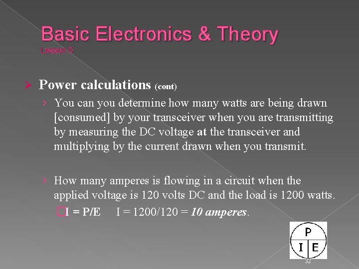 Basic Electronics & Theory Lesson 5 Ø Power calculations (cont) › You can you