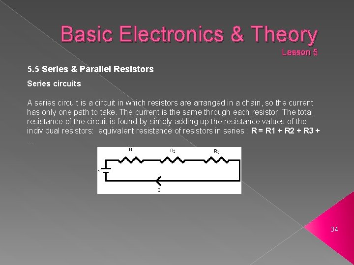 Basic Electronics & Theory Lesson 5 5. 5 Series & Parallel Resistors Series circuits