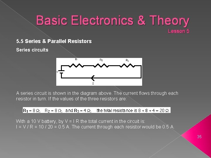 Basic Electronics & Theory Lesson 5 5. 5 Series & Parallel Resistors Series circuits