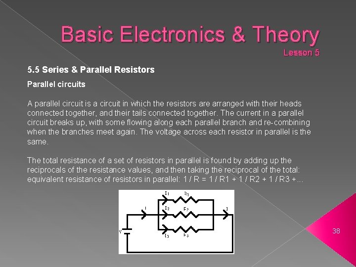 Basic Electronics & Theory Lesson 5 5. 5 Series & Parallel Resistors Parallel circuits