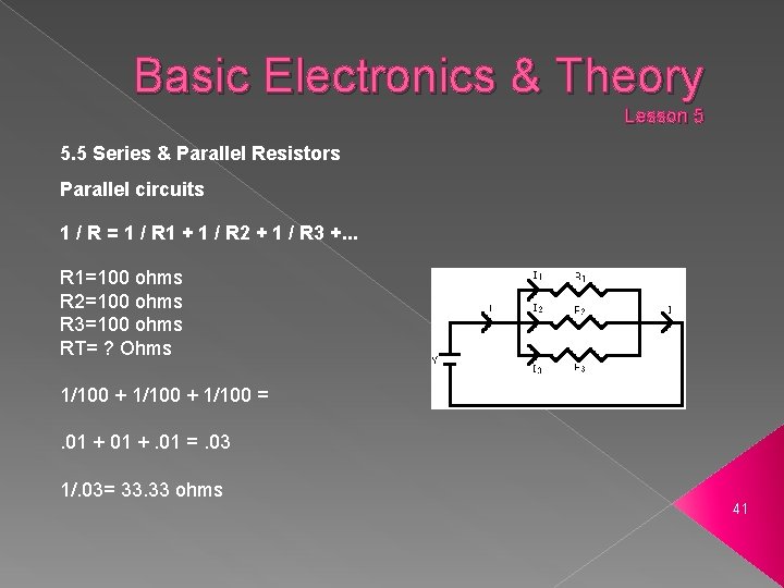 Basic Electronics & Theory Lesson 5 5. 5 Series & Parallel Resistors Parallel circuits