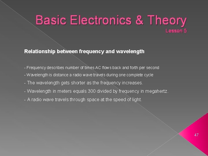 Basic Electronics & Theory Lesson 5 Relationship between frequency and wavelength - Frequency describes