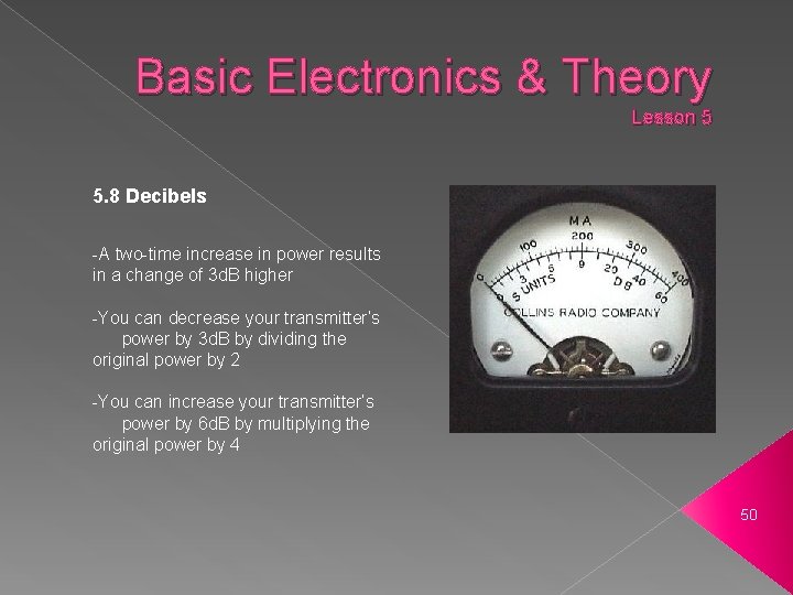 Basic Electronics & Theory Lesson 5 5. 8 Decibels -A two-time increase in power