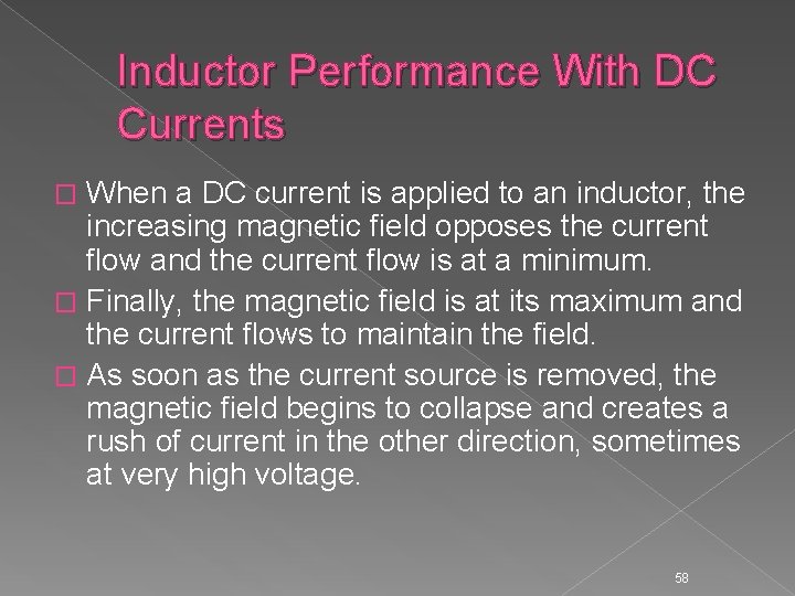 Inductor Performance With DC Currents When a DC current is applied to an inductor,