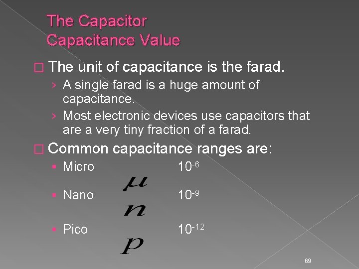 The Capacitor Capacitance Value � The unit of capacitance is the farad. › A