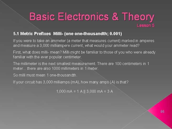 Basic Electronics & Theory Lesson 5 5. 1 Metric Prefixes Milli- (one one-thousandth; 0.
