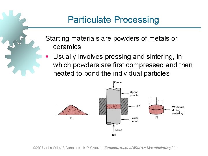Particulate Processing Starting materials are powders of metals or ceramics § Usually involves pressing