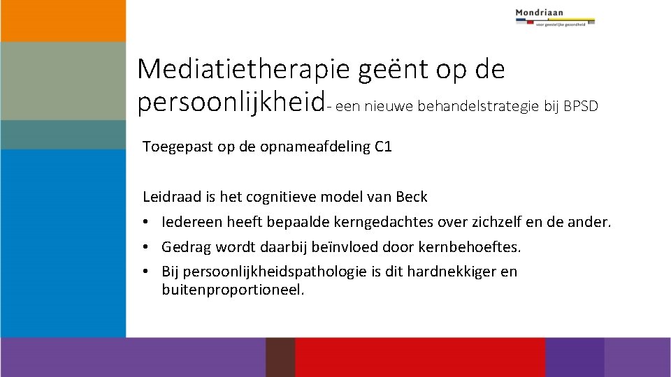 Mediatietherapie geënt op de persoonlijkheid- een nieuwe behandelstrategie bij BPSD Toegepast op de opnameafdeling