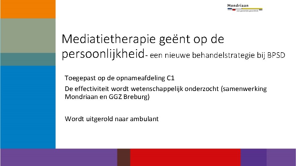 Mediatietherapie geënt op de persoonlijkheid- een nieuwe behandelstrategie bij BPSD Toegepast op de opnameafdeling