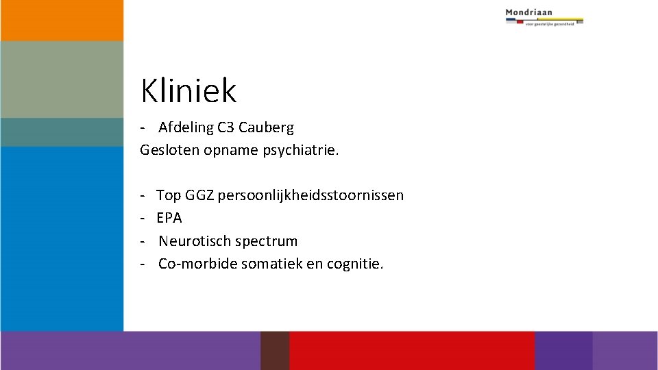 Kliniek - Afdeling C 3 Cauberg Gesloten opname psychiatrie. - Top GGZ persoonlijkheidsstoornissen EPA