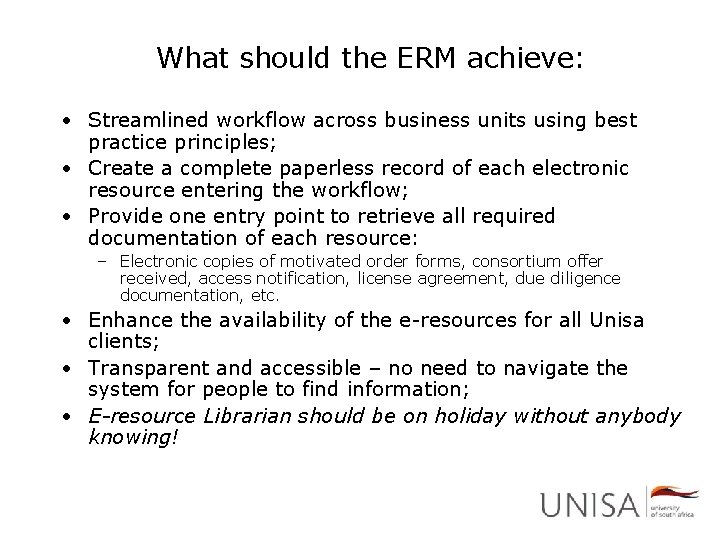 What should the ERM achieve: • Streamlined workflow across business units using best practice