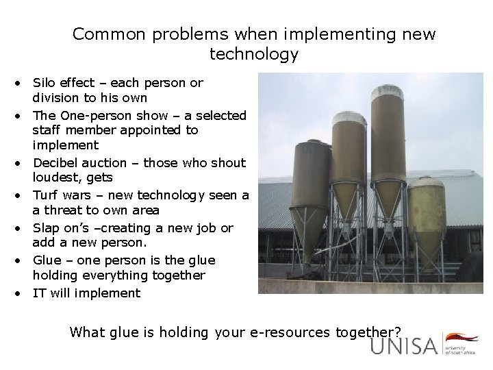 Common problems when implementing new technology • Silo effect – each person or division