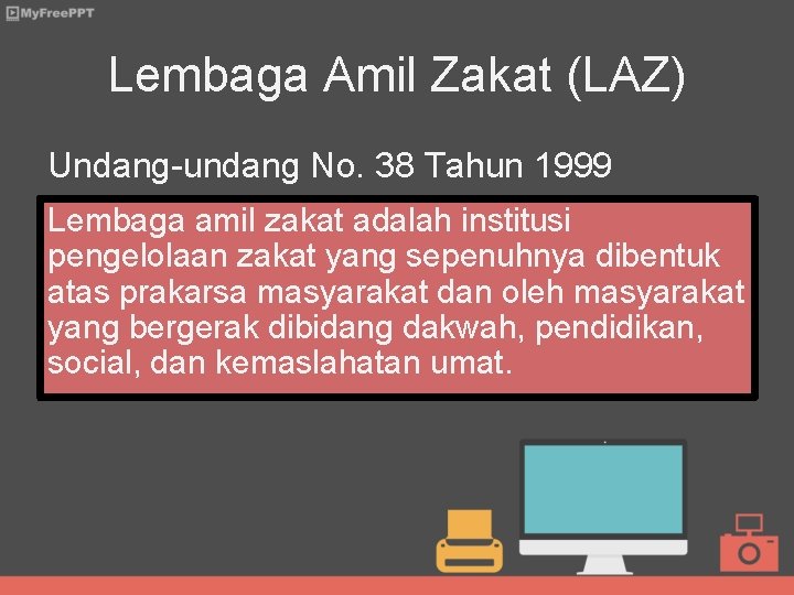 Lembaga Amil Zakat (LAZ) Undang-undang No. 38 Tahun 1999 Lembaga amil zakat adalah institusi