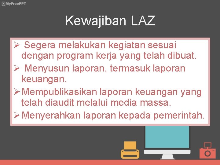 Kewajiban LAZ Ø Segera melakukan kegiatan sesuai dengan program kerja yang telah dibuat. Ø