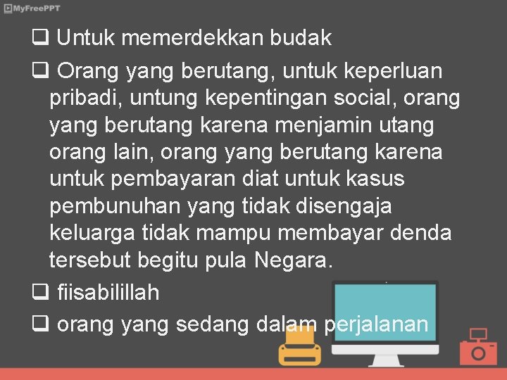 q Untuk memerdekkan budak q Orang yang berutang, untuk keperluan pribadi, untung kepentingan social,