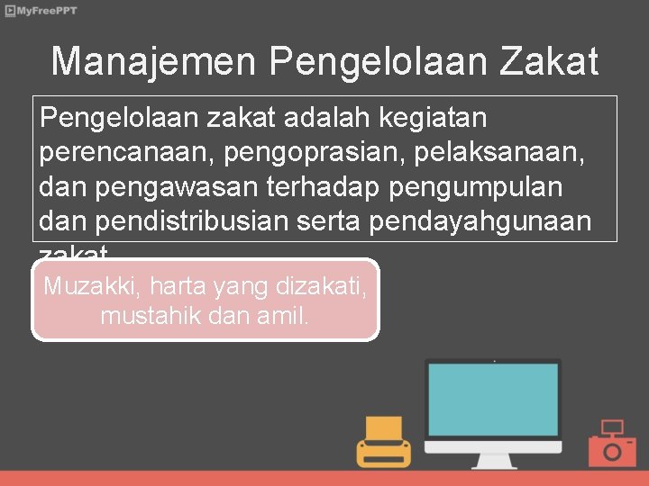 Manajemen Pengelolaan Zakat Pengelolaan zakat adalah kegiatan perencanaan, pengoprasian, pelaksanaan, dan pengawasan terhadap pengumpulan