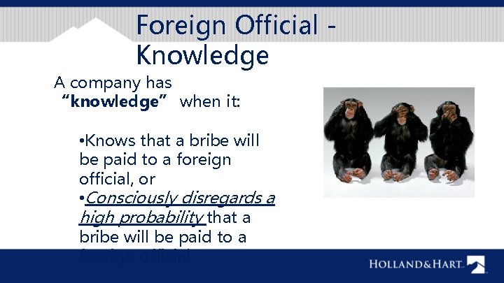 Foreign Official - Knowledge A company has “knowledge” when it: • Knows that a