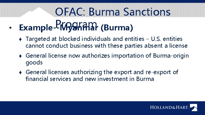  • OFAC: Burma Sanctions Program (Burma) Example--Myanmar ♦ Targeted at blocked individuals and