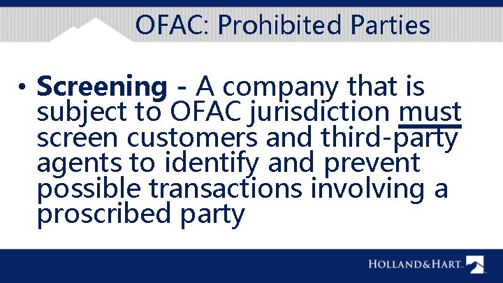 OFAC: Prohibited Parties • Screening - A company that is subject to OFAC jurisdiction