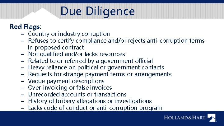 Due Diligence Red Flags: – Country or industry corruption – Refuses to certify compliance