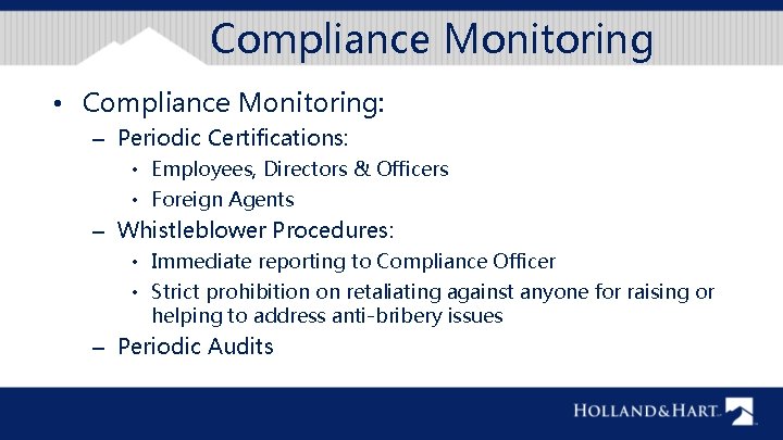 Compliance Monitoring • Compliance Monitoring: – Periodic Certifications: • Employees, Directors & Officers •