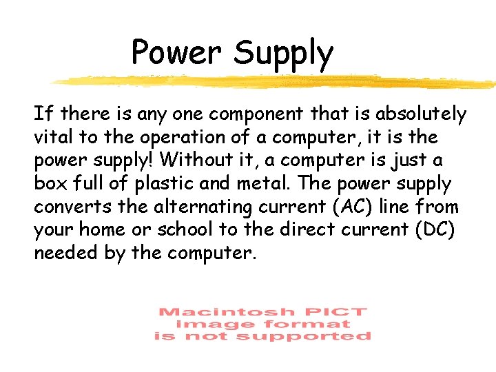 Power Supply If there is any one component that is absolutely vital to the