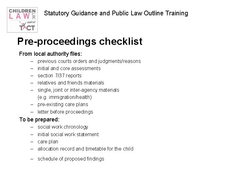 Statutory Guidance and Public Law Outline Training Pre-proceedings checklist From local authority files: –