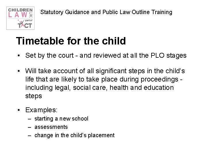 Statutory Guidance and Public Law Outline Training Timetable for the child • Set by