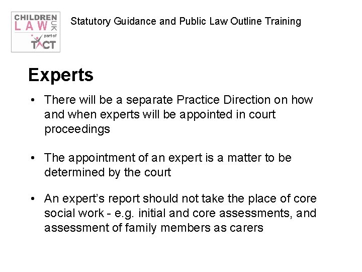 Statutory Guidance and Public Law Outline Training Experts • There will be a separate