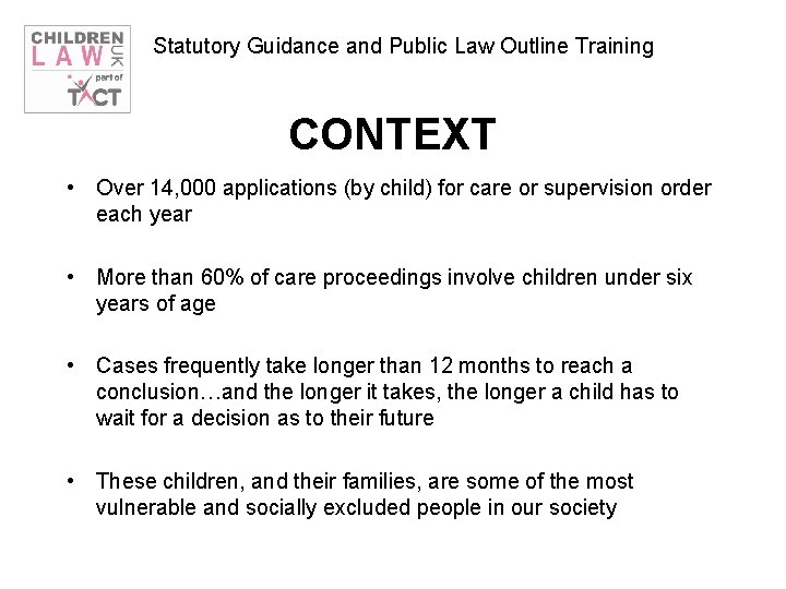 Statutory Guidance and Public Law Outline Training CONTEXT • Over 14, 000 applications (by