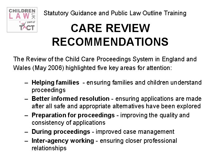 Statutory Guidance and Public Law Outline Training CARE REVIEW RECOMMENDATIONS The Review of the