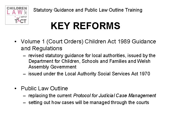 Statutory Guidance and Public Law Outline Training KEY REFORMS • Volume 1 (Court Orders)