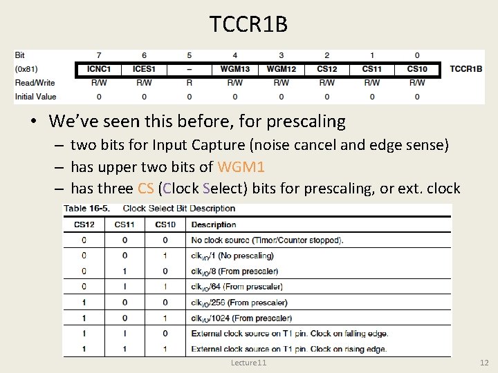 TCCR 1 B • We’ve seen this before, for prescaling – two bits for