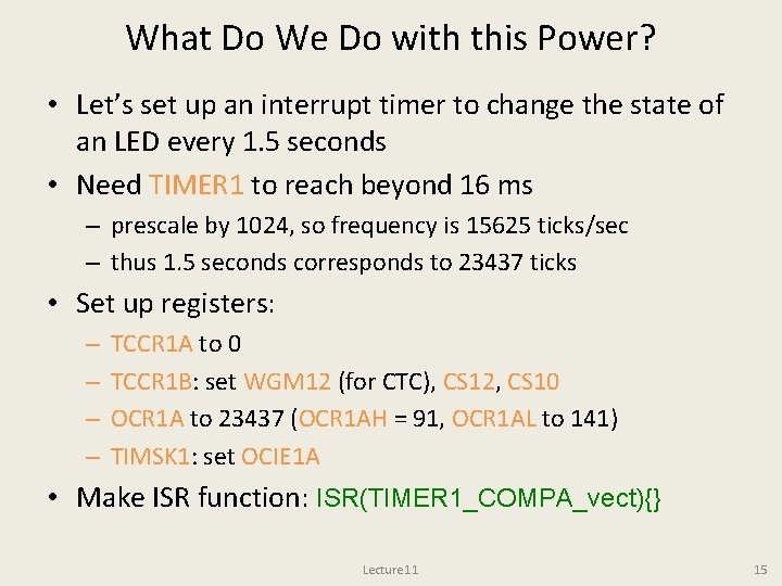 What Do We Do with this Power? • Let’s set up an interrupt timer