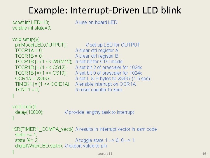 Example: Interrupt-Driven LED blink const int LED=13; volatile int state=0; // use on-board LED