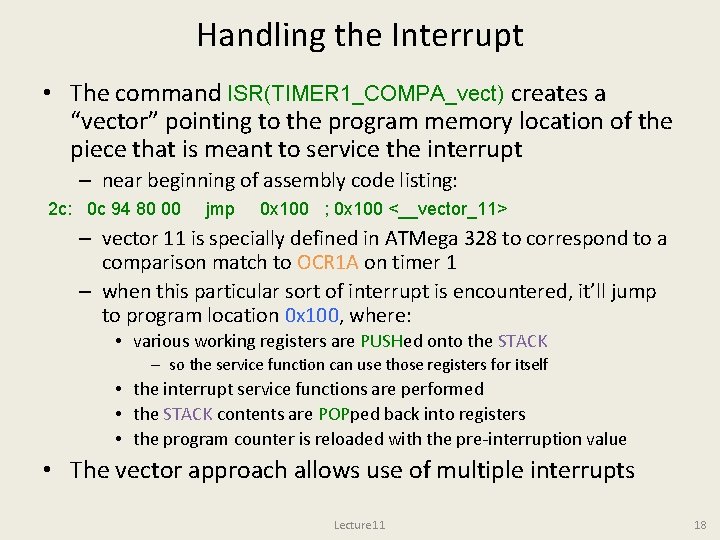 Handling the Interrupt • The command ISR(TIMER 1_COMPA_vect) creates a “vector” pointing to the