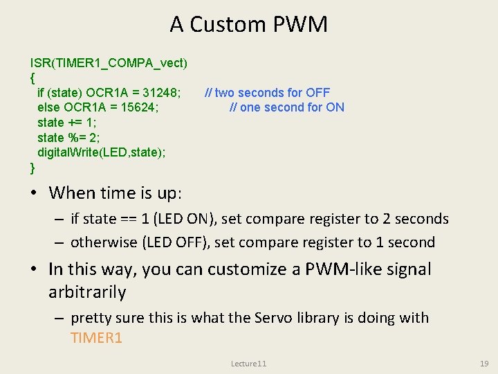 A Custom PWM ISR(TIMER 1_COMPA_vect) { if (state) OCR 1 A = 31248; else