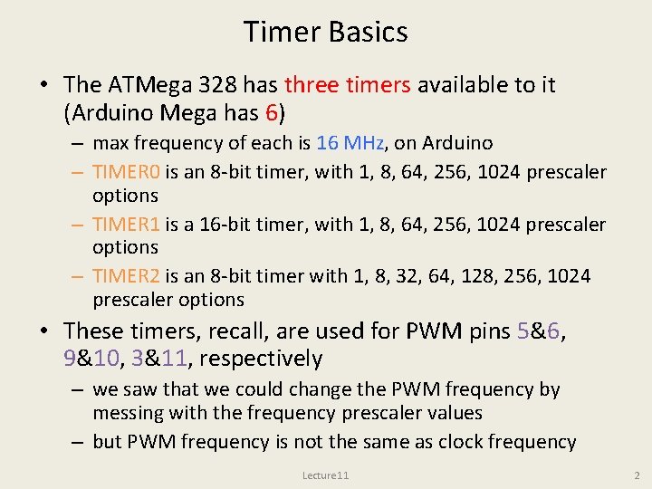 Timer Basics • The ATMega 328 has three timers available to it (Arduino Mega