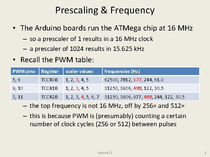 Prescaling & Frequency • The Arduino boards run the ATMega chip at 16 MHz