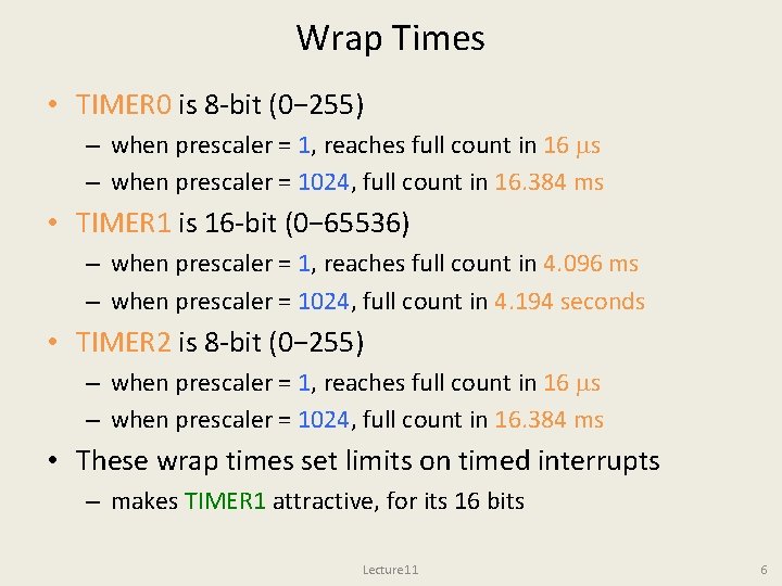 Wrap Times • TIMER 0 is 8 -bit (0− 255) – when prescaler =