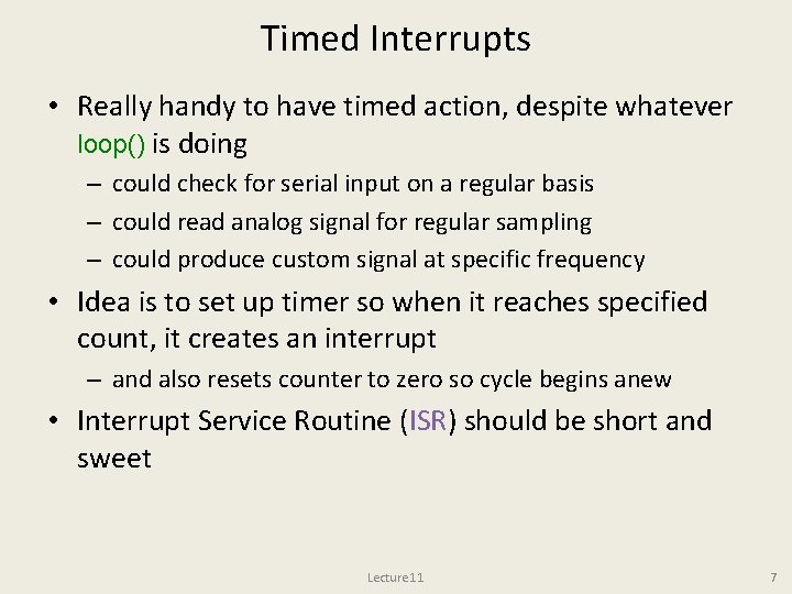 Timed Interrupts • Really handy to have timed action, despite whatever loop() is doing